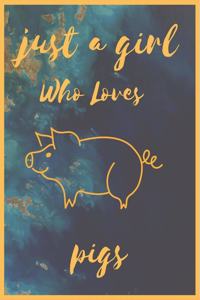 Just A Girl Who Loves pigs