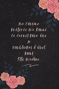 Ma Cousine Préférée M'a Donné Ce Carnet Pour Que Je N'oublie Pas À Quel Point Elle M'adore.