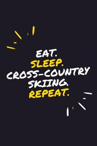 Eat. Sleep. Cross-Country Skiing. Repeat.