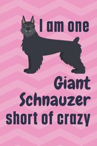 I am one Giant Schnauzer short of crazy