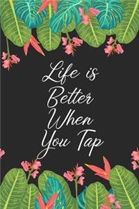 Life is Better When You Tap