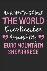 As A Matter Of Fact The World Does Revolve Around My Euro Mountain Sheparnese: Lined Journal, 120 Pages, 6 x 9, Funny Euro Mountain Sheparnese Gift Idea, Black Matte Finish (As A Matter Of Fact The World Does Revolve Around My 