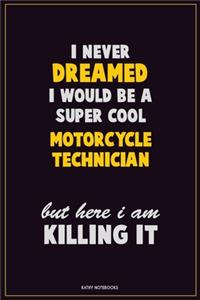 I Never Dreamed I would Be A Super Cool Motorcycle Technician But Here I Am Killing It