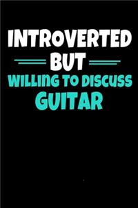 Introverted But Willing To Discuss Guitar
