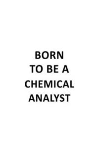 Born To Be A Chemical Analyst