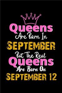 Queens Are Born In September Real Queens Are Born In September 12 Notebook Birthday Funny Gift