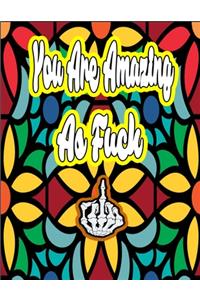 You Are Amazing as Fuck