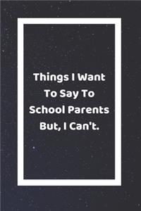 Things I Want To Say To School Parents But I Can't