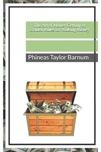 The Art of Money Getting, or Golden Rules for Making Money