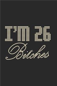 I'm 26 Bitches Notebook Birthday Celebration Gift Lets Party Bitches 26 Birth Anniversary
