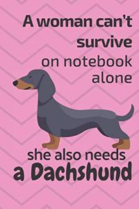 A woman can't survive on notebook alone she also needs a Dachshund