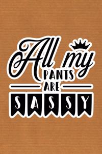 All My Pants Are Sassy