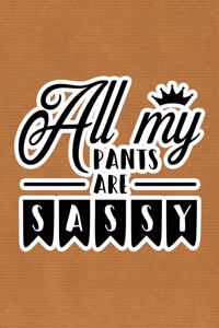 All My Pants Are Sassy