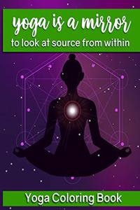 Yoga Is A Mirror To Look At Source From Within