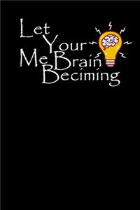 Let Your Brain Becoming Me