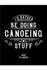 I'd Rather Be Doing Canoeing Stuff 2020 Planner