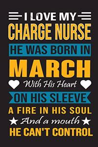 I Love My Charge Nurse He Was Born In March With His Heart On His Sleeve A Fire In His Soul And A Mouth He Can't Control