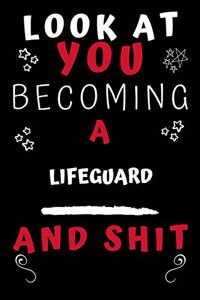 Look At You Becoming A Lifeguard And Shit!