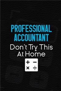 Professional Accountant Don't Try This At Home