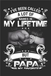 I've been called a lot of names in my lifetime Papa is my favorite