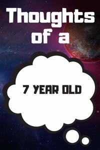 Thoughts of a 7 Year Old