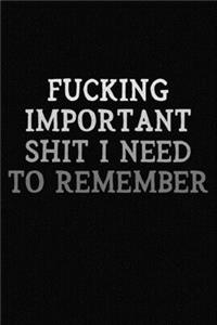 Fucking Important Shit I Need To Remember