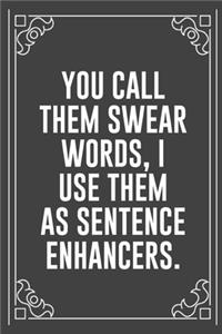 You Call Them Swear Words, I Use Them as Sentence Enhancers.