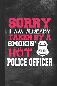 Sorry I Am Already Taken By A Smokin' Hot Police Officer