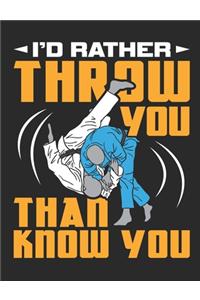 I'd Rather Throw You Than Know You