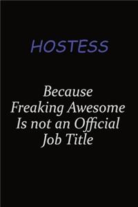 Hostess Because Freaking Awesome Is Not An Official Job Title