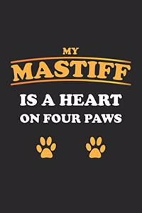 My Mastiff is a heart on four paws