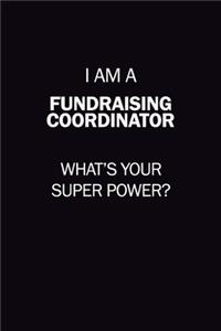 I Am A Fundraising Coordinator, What's Your Super Power?