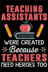Teaching Assistants Were Create Because Teachers Need Heroes too