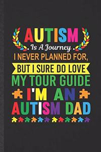 Autism Is a Journey I Ever Planner For, but I Sure Do Love My Tour Guide I'm an Autism Dad