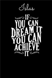 Islas If You Can Dream It You Can Achieve It