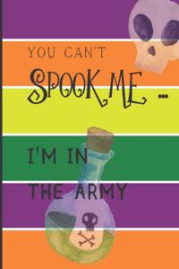 You Can't Spook Me... I'm in the Army