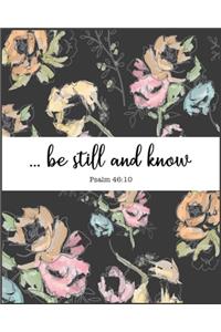 ... be still and know, Psalm 46