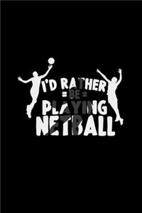 I'd rather be playing netball