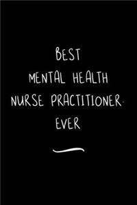 Best Mental Health Nurse Practitioner. Ever