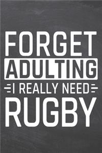 Forget Adulting I Really Need Rugby
