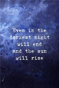 Even In The Darkest Night Will End And The Sun Will Rise