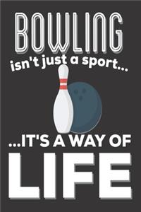Bowling Isn't Just A Sport It's A Way Of Life