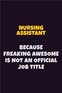 Nursing Assistant, Because Freaking Awesome Is Not An Official Job Title