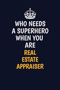 Who Needs A Superhero When You Are Real Estate Appraiser