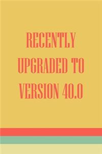Recently Upgraded To Version 40.0