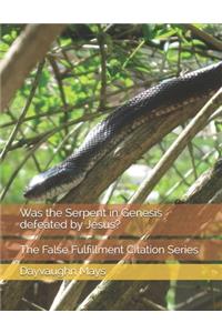 Was the Serpent in Genesis defeated by Jesus?