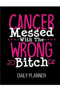 Cancer Messed With The Wrong Bitch Daily Planner