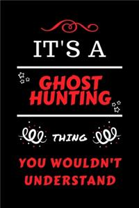 It's A Ghost Hunting Thing You Wouldn't Understand