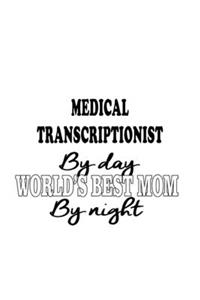 Medical Transcriptionist By Day World's Best Mom By Night