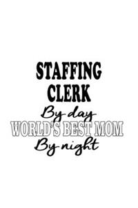 Staffing Clerk By Day World's Best Mom By Night
